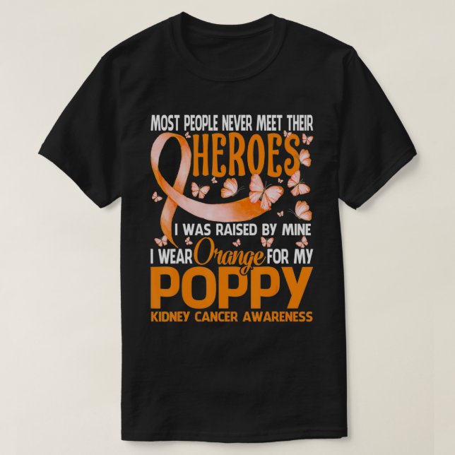 My Heroes I Wear Orange For My Poppy Kidney Cancer T-Shirt (Design Front)