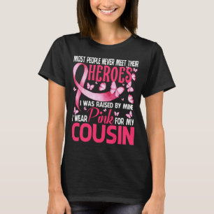 My Heroes I Wear Pink For My COUSIN Breast Cancer  T-Shirt