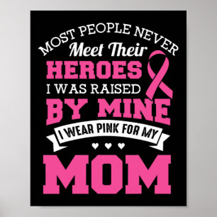 My Heroes I Wear Pink For My Mom - Breast Cancer A Poster