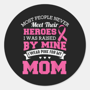 My Heroes I Wear Pink For My Mum - Breast Cancer A Classic Round Sticker