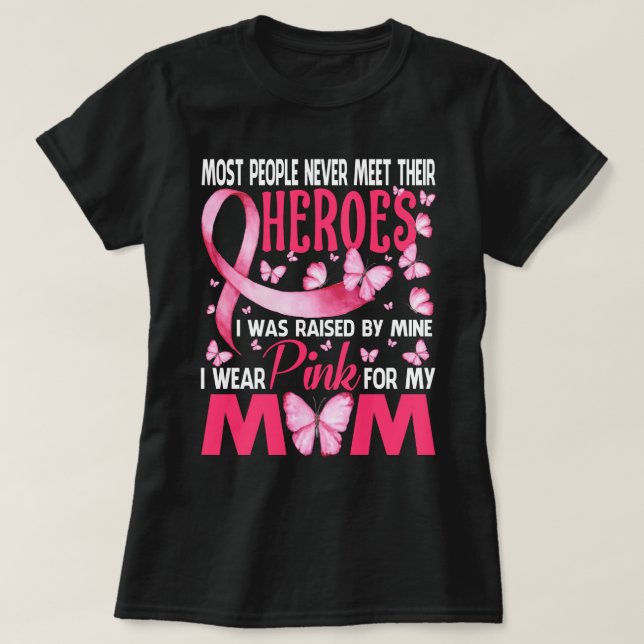 My Heroes I Wear Pink For My Mum Breast Cancer Awa T-Shirt (Design Front)