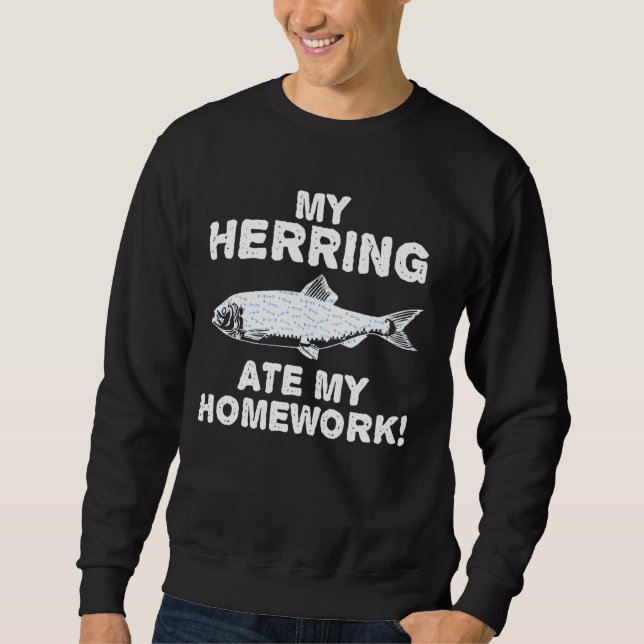 My Herring Ate My Homework Forage Fish Back To Sch Sweatshirt (Front)