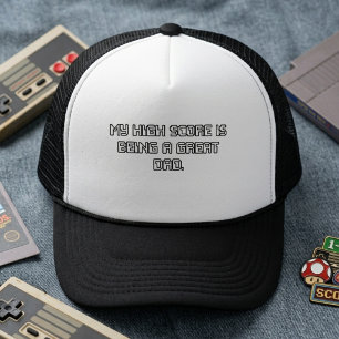 My High Score Is Being A Great Dad Trucker Hat