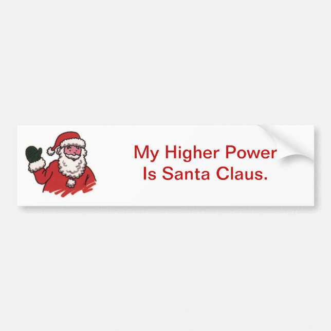 My Higher Power Is Santa Claus Bumper Sticker (Front)
