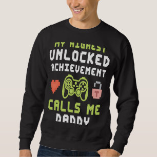 My Highest Unlocked Achievement Calls Me Daddy Gam Sweatshirt