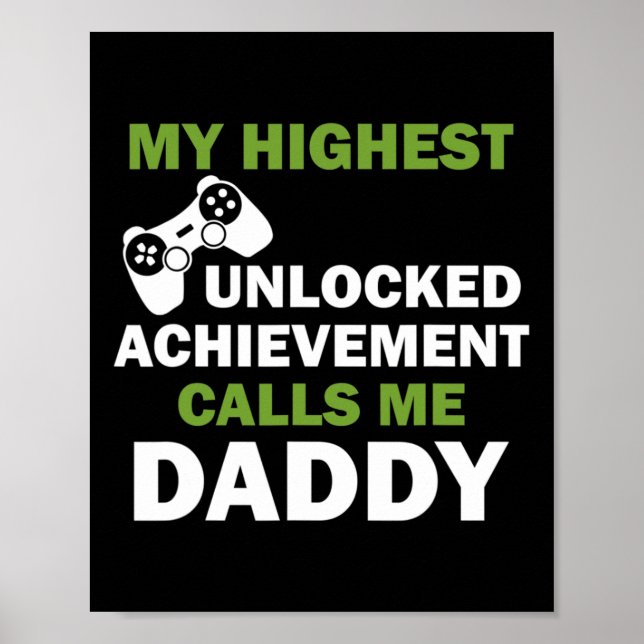 My Highest Unlocked Achievement Calls Me Daddy  Poster (Front)