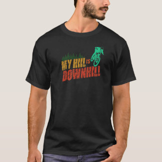 My Hill Is Downhill Cool And Fun T-Shirt