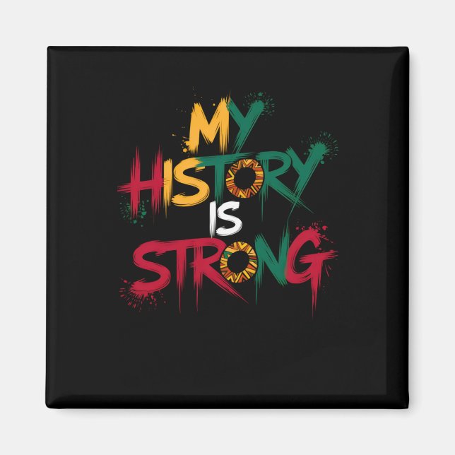 My History Is Strong Black History Month 2025 Stic Magnet (Front)