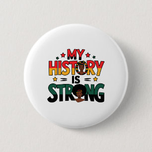 My History Is Strong Black Month African American  6 Cm Round Badge