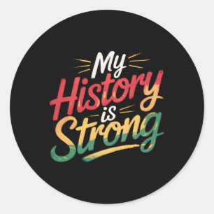 My History Is Strong Black Month African American Classic Round Sticker