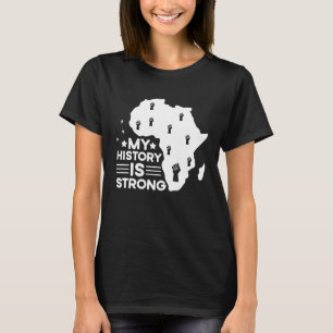 My History Is Strong Proud Black History Month Cel T-Shirt