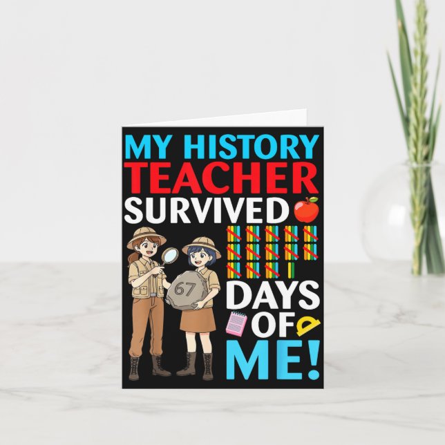 My History Teacher Survived 67 Days Of Me Student  Card (Front)