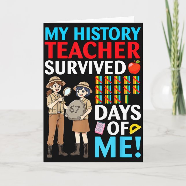 My History Teacher Survived 67 Days Of Me Student  Card (Front)