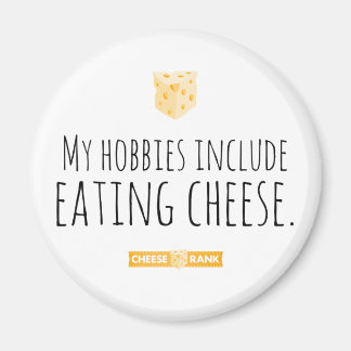 My hobbies include eating cheese. magnet
