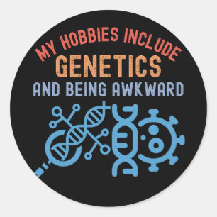 My Hobbies Include Genetics and Being Awkward Classic Round Sticker