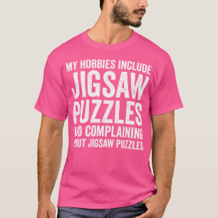 My Hobbies Include Jigsaw Puzzles Funny Dissectolo T-Shirt
