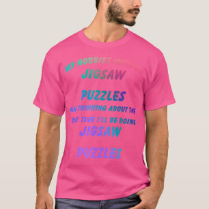 My Hobbies Include Jigsaw-Puzzles Hobbies Funny Ho T-Shirt
