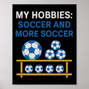 My Hobbies Soccer And More Soccer Fan Design  Poster