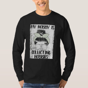 My Hobby Is Collecting Hobbies  5 T-Shirt