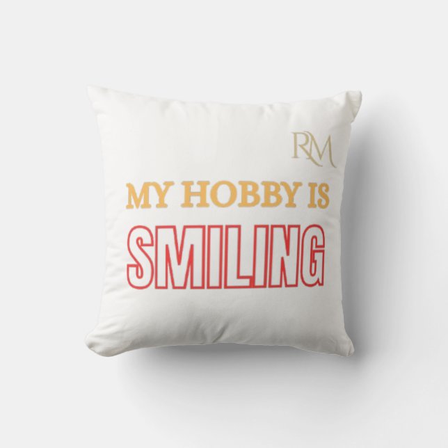 My Hobby Is Smiling Funny Positive Quote Design Cushion (Front)