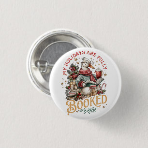 My Holidays Are Fully Booked 3 Cm Round Badge