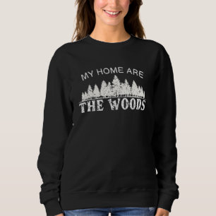 My Home Are The Woods 4 Lumberjack Woodcutter Logg Sweatshirt