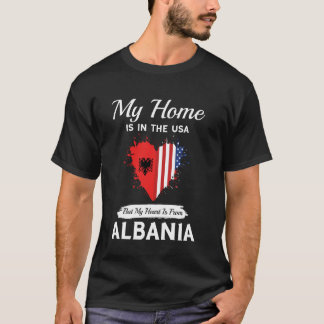 My Home Is In The USA But My Heart Is From Albania T-Shirt