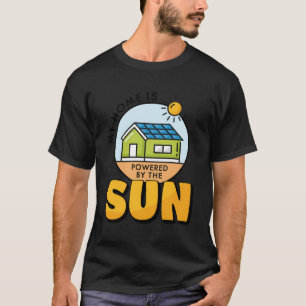 My Home Is Powered By The Sun Solar Panel T-Shirt