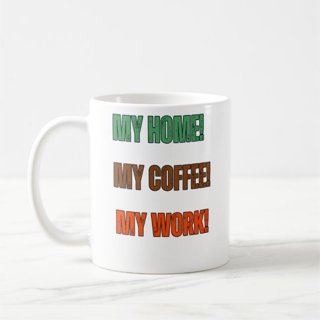 My Home My Coffee My Work Statement Design Mug (Left)