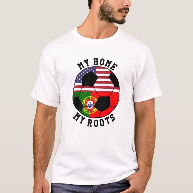 My Home My Roots Portugal Flag Soccer T-Shirt (Front)
