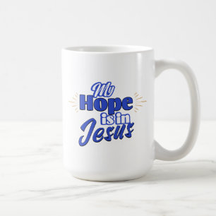 My Hope is in Jesus Inspirational Coffee Mug
