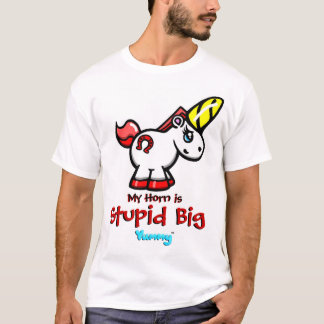 My Horn is Stupid Big! Unicorn Yummy TM T-shirt