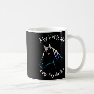 My Horse Ate My Paycheck Horseback Riding Coffee Mug