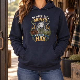 My Horse Eats Money and Calls It Hay Funny Hoodie