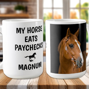 My Horse Eats Paychecks - Equestrian Horse Lover Coffee Mug