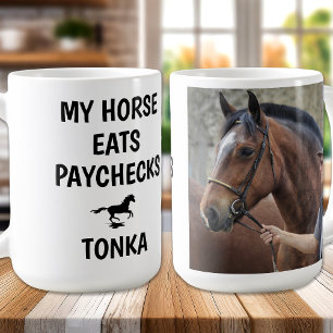 My Horse Eats Paychecks - Funny Photo Horse Lover Coffee Mug