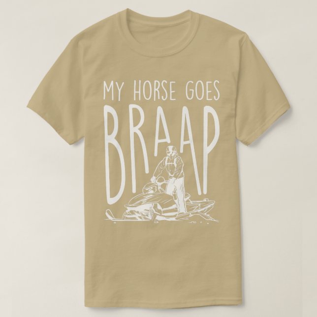 My Horse Goes Braap, Snowmobile Riding  T-Shirt (Design Front)
