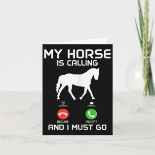 My Horse Is Calling & I Must Go Funny Horsebac Card