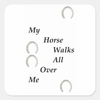 My horse walks all over me mousepad square sticker