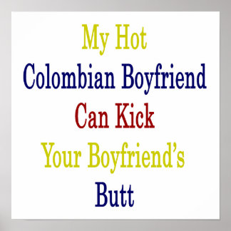 My Hot Colombian Boyfriend Can Kick Your Boyfriend Poster
