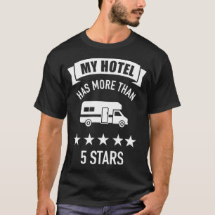 My hotel has more than five stars camping RV T-Shirt