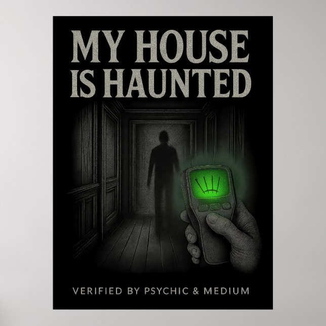 My House is Haunted Poster – Verified by Psychic (Front)