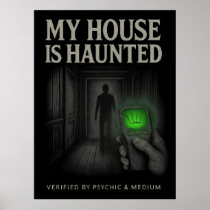 My House is Haunted Poster – Verified by Psychic