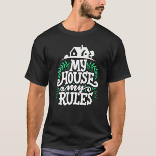 My House My Rules Family Home Cosy Quote T-Shirt
