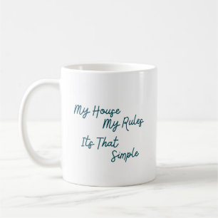 My House My Rules Its That Simple Coffee Mug