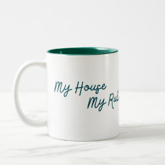 My House My Rules Its That Simple Two-Tone Coffee Mug