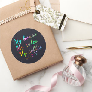 My house, my rules, my coffee classic round sticker