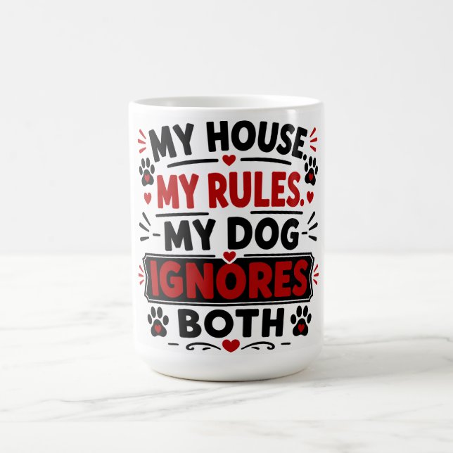 My House My Rules My Dog Ignores Both Coffee Mug (Center)