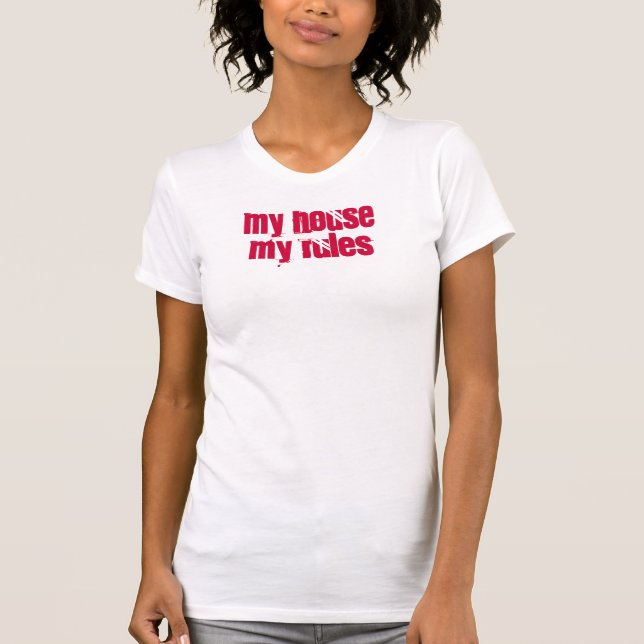 my house my rules T-Shirt (Front)