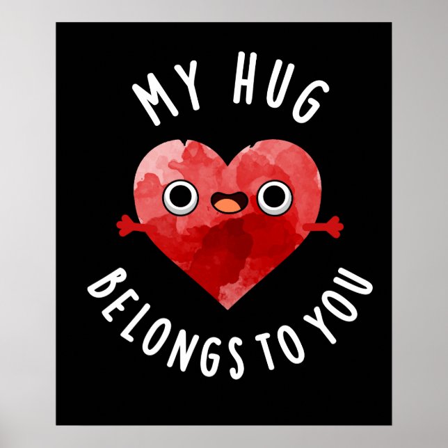 My Hug Belongs To You Funny Heart Pun Dark BG Poster (Front)